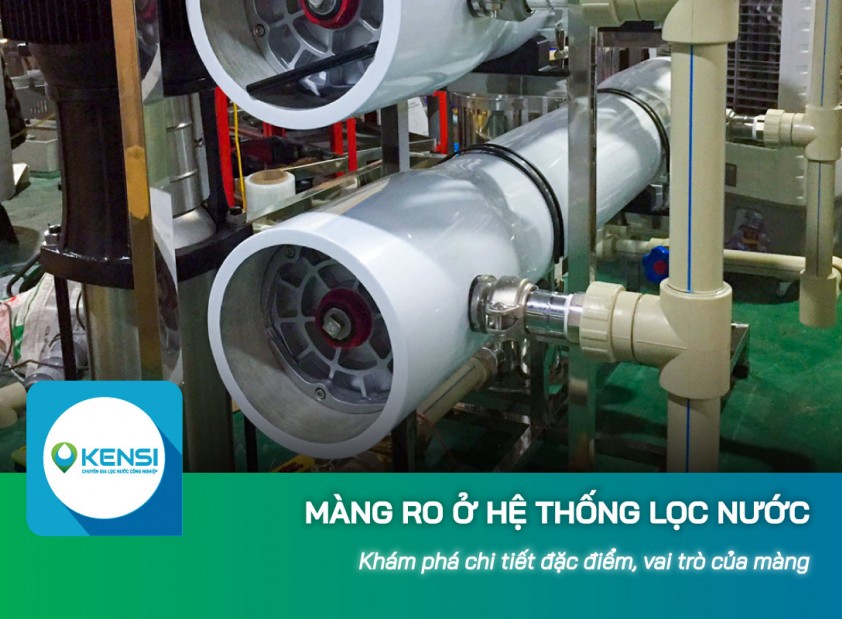 Đặc điểm, vai trò của màng ở hệ thống lọc nước công nghiệp RO