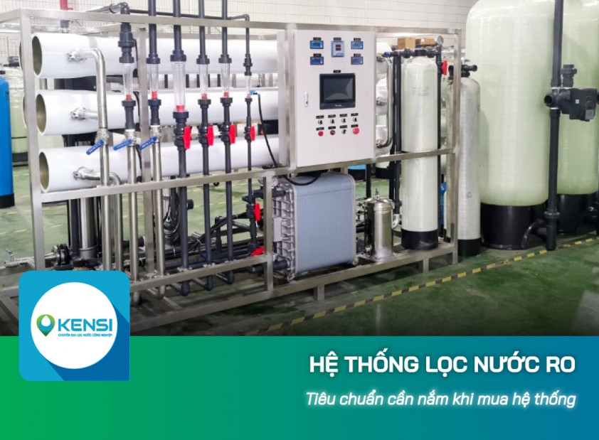 Một số tiêu chuẩn cần nắm khi mua hệ thống lọc nước công nghiệp RO