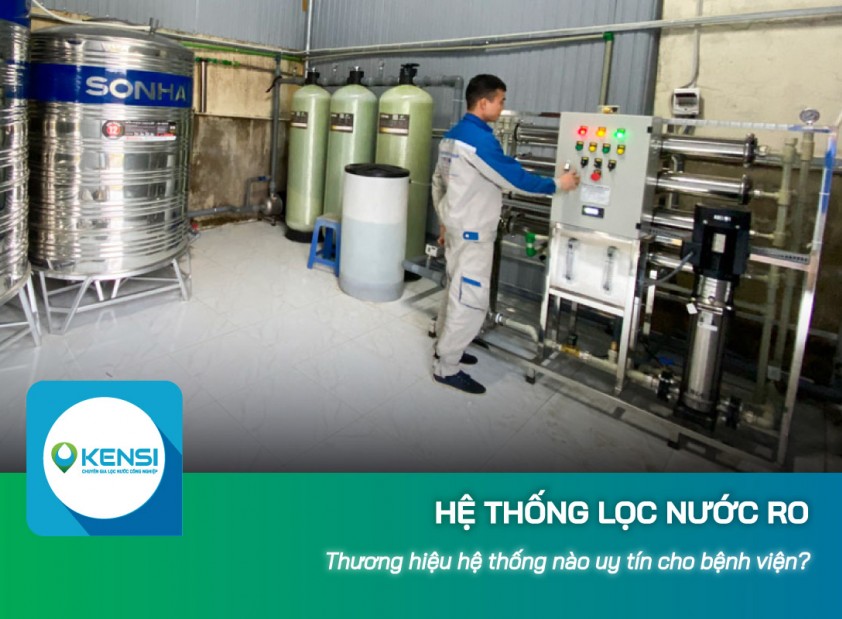 Thương hiệu hệ thống lọc nước công nghiệp RO uy tín cho bệnh viện