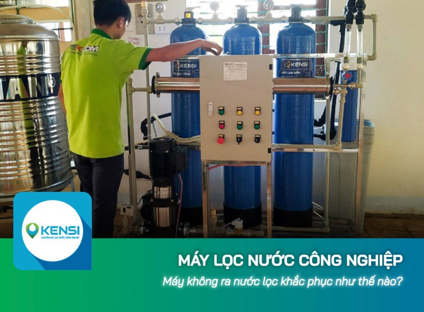 Máy lọc nước công nghiệp không ra nước sạch khắc phục như thế nào?