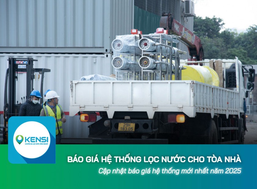 Báo giá hệ thống lọc nước cho toà nhà mới nhất năm 2025