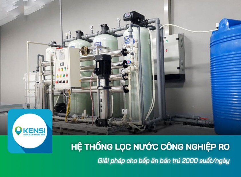 Giải pháp hệ thống lọc nước công nghiệp RO cho bếp ăn bán trú 2000 suất/ngày