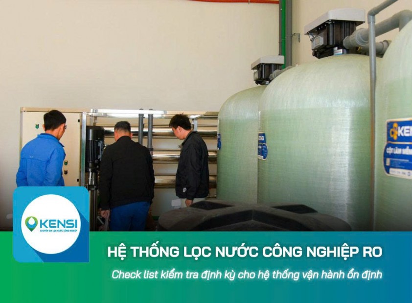 Check list kiểm tra định kỳ cho hệ thống lọc nước công nghiệp RO vận hành ổn định