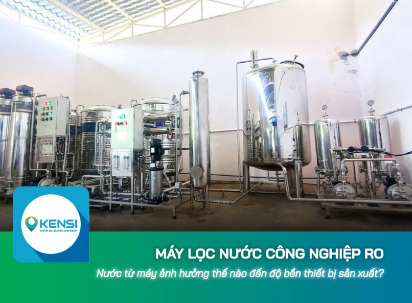 Nước từ máy lọc nước công nghiệp RO ảnh hưởng thế nào đến độ bền thiết bị sản xuất?