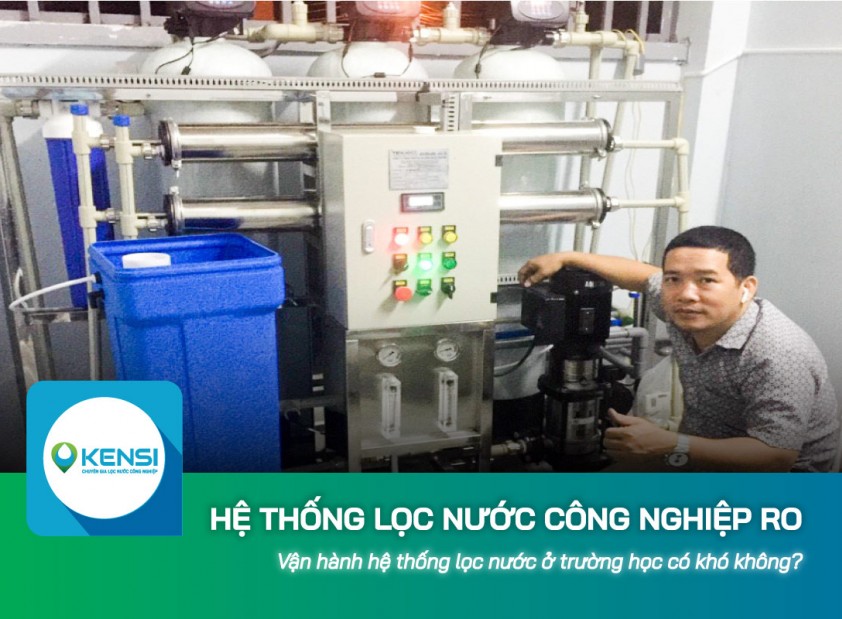 Vận hành hệ thống lọc nước công nghiệp RO ở trường học có khó không?