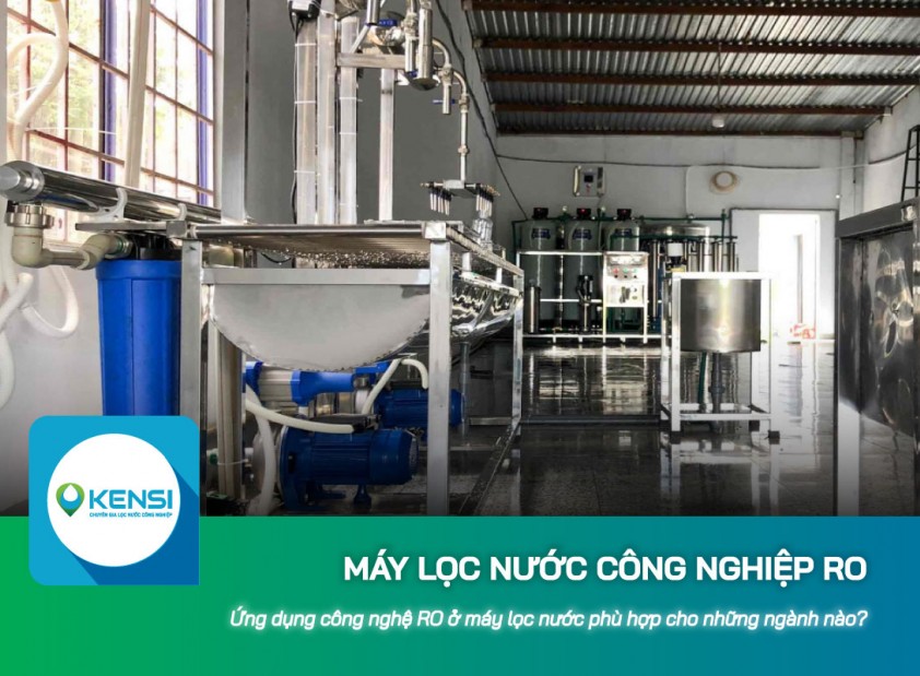 Ứng dụng công nghệ RO ở máy lọc nước công nghiệp RO phù hợp cho những ngành nào?