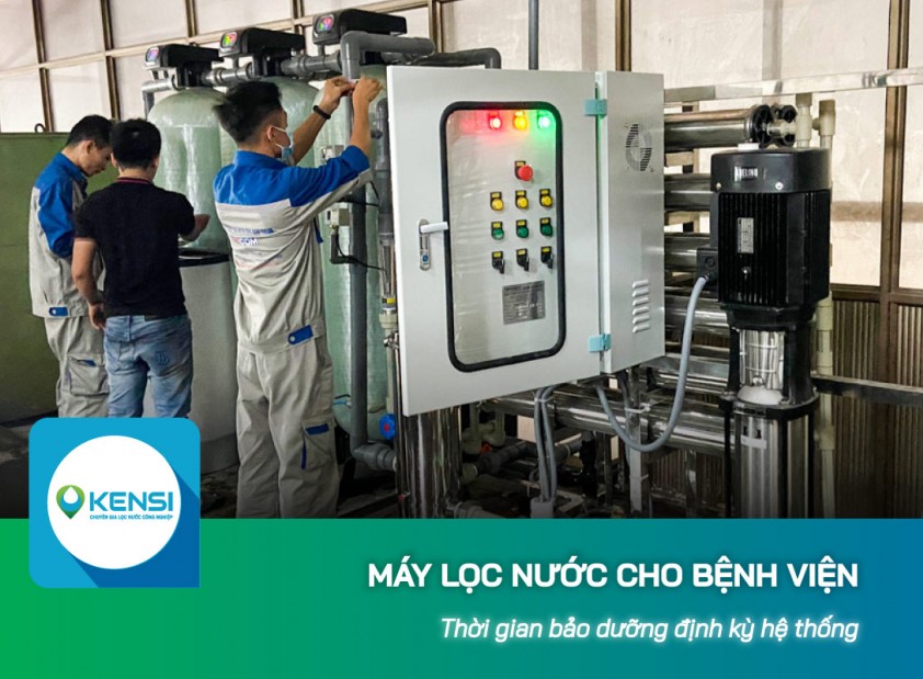 Thời gian bảo dưỡng định kỳ hệ thống máy lọc nước cho bệnh viện