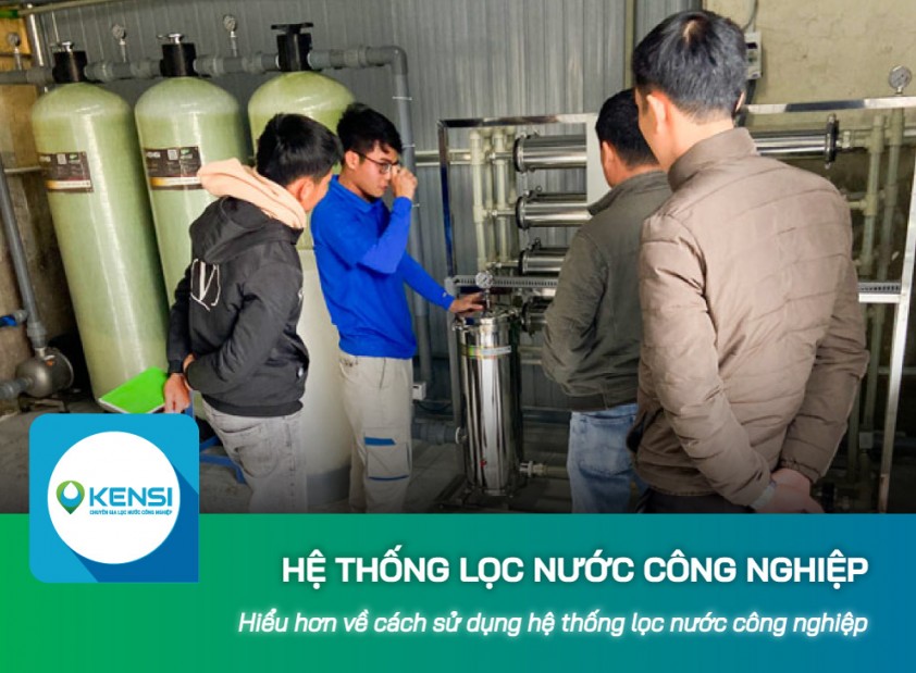 Hiểu hơn về cách sử dụng hệ thống lọc nước công nghiệp