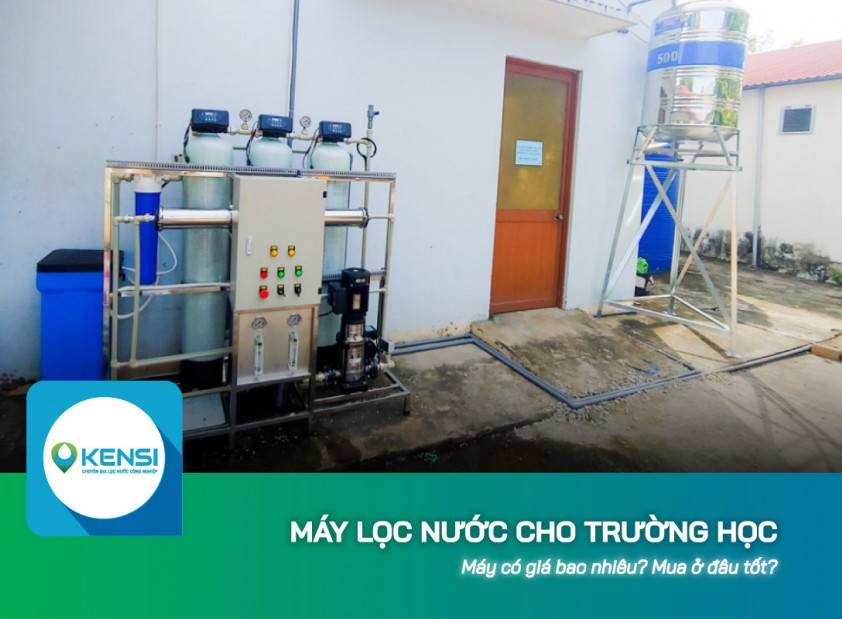 Máy lọc nước cho trường học có giá bao nhiêu? Mua ở đâu tốt?
