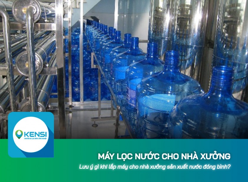 Lưu ý gì khi lắp máy lọc nước cho nhà xưởng sản xuất nước đóng bình?