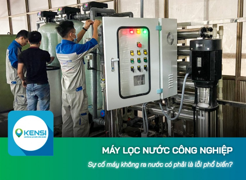 Sự cố máy lọc nước công nghiệp không ra nước có phải là lỗi phổ biến?