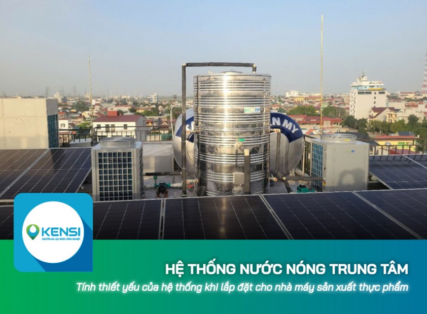 Tính thiết yếu của hệ thống nước nóng trung tâm khi lắp đặt cho nhà máy sản xuất thực phẩm