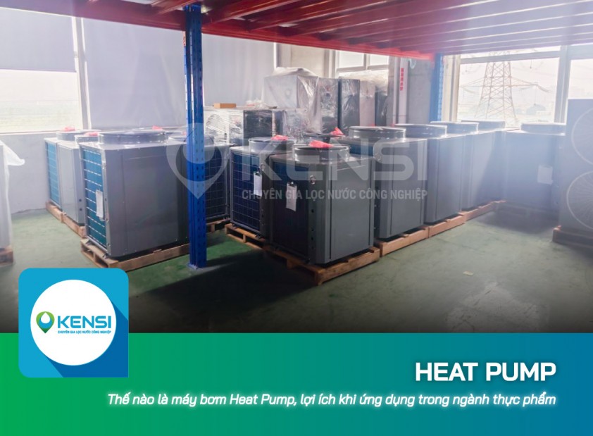 Thế nào là máy bơm nhiệt Heat Pump, lợi ích khi ứng dụng trong ngành thực phẩm
