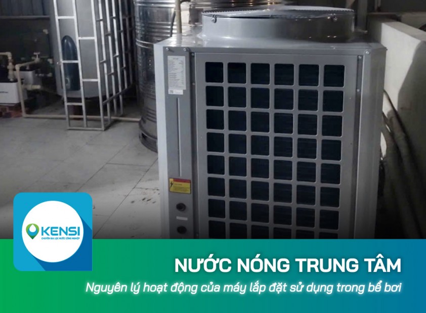 Nguyên lý hoạt động của máy nước nóng trung tâm lắp đặt cho bể bơi