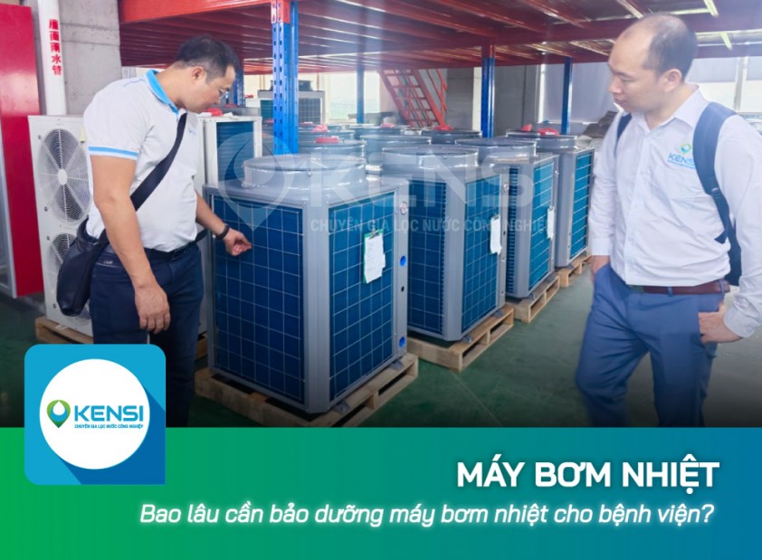 Bao lâu cần bảo dưỡng máy bơm nhiệt lắp đặt cho bệnh viện?