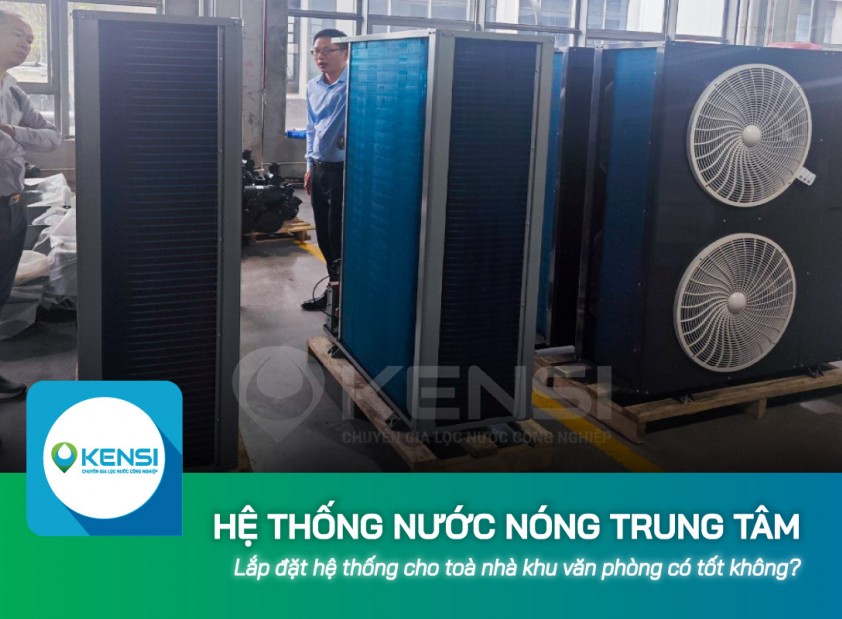 Lắp đặt hệ thống nước nóng trung tâm cho khu văn phòng có tốt không?