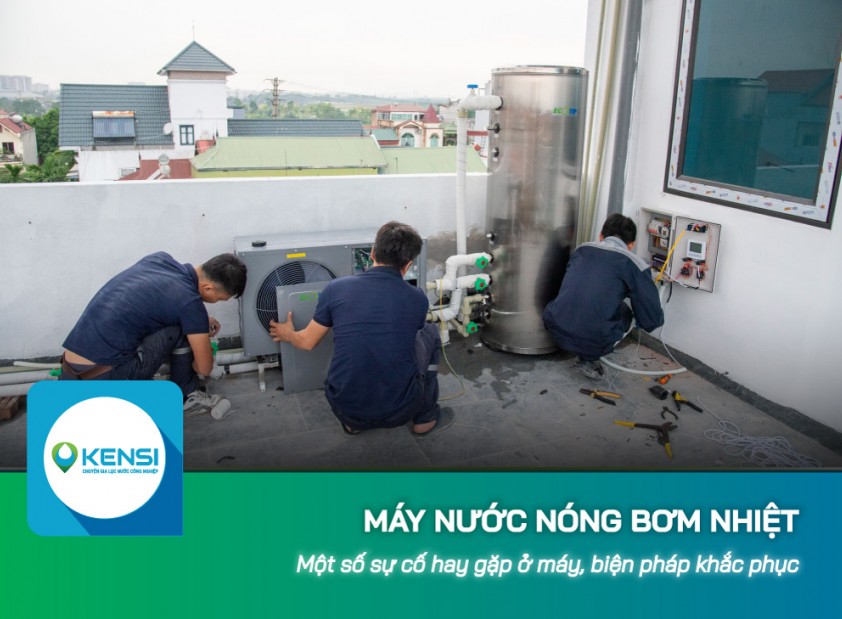 Một số sự cố hay gặp ở máy nước nóng bơm nhiệt, biện pháp khắc phục
