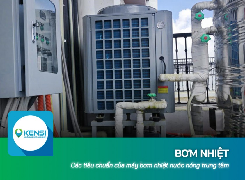 Các tiêu chuẩn của máy bơm nhiệt nước nóng trung tâm