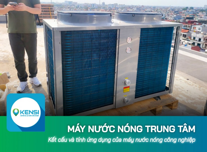 Kết cấu và tính ứng dụng của máy nước nóng trung tâm công nghiệp