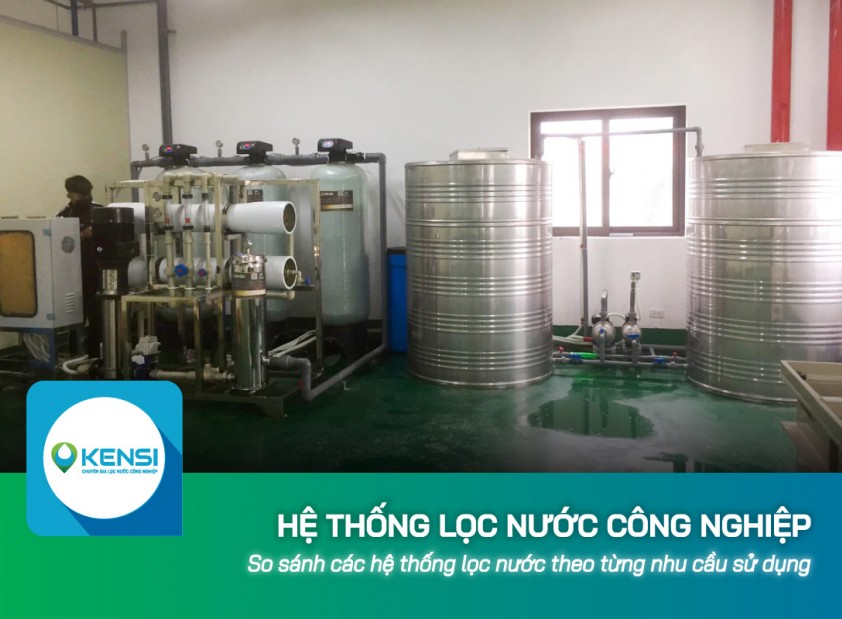 So sánh các hệ thống lọc nước công nghiệp theo từng nhu cầu sử dụng