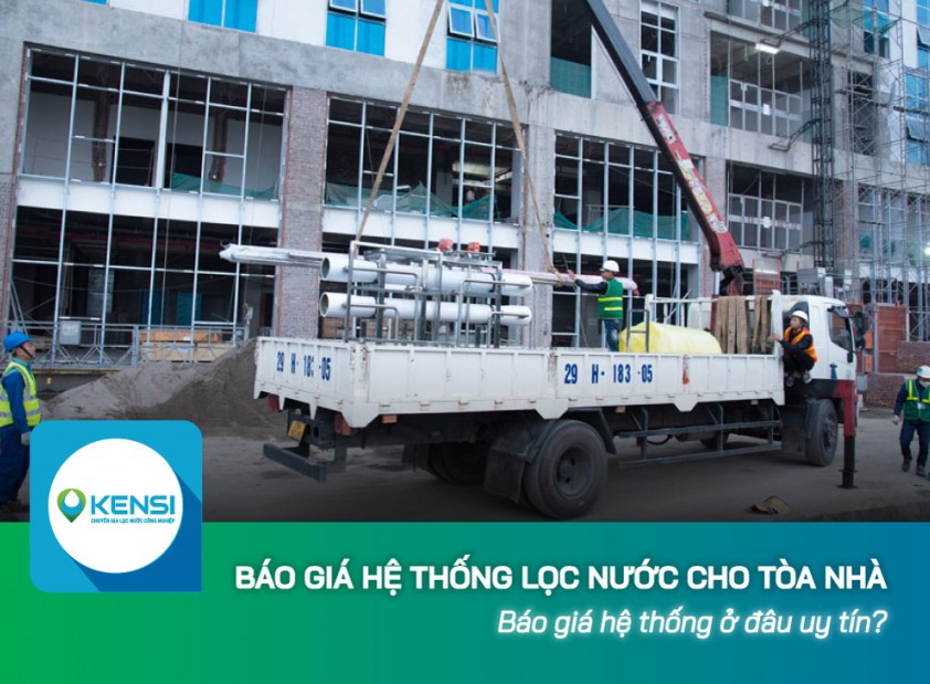 Báo giá hệ thống lọc nước cho toà nhà ở đâu uy tín?