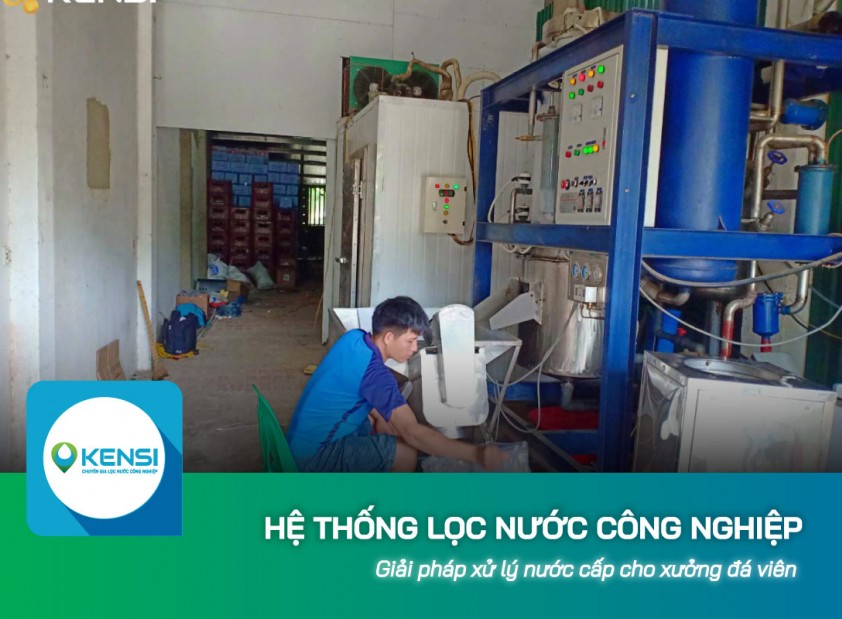 Hệ thống lọc nước công nghiệp xử lý nước cấp cho xưởng đá viên