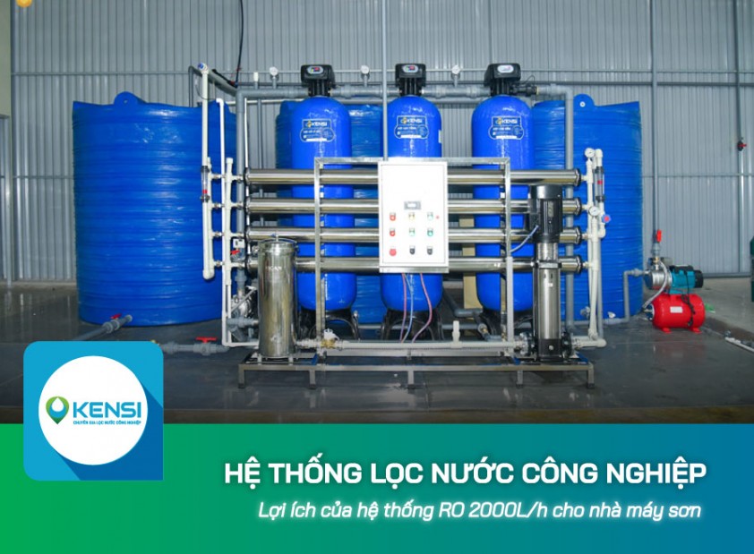 Lợi ích của hệ thống lọc nước công nghiệp 2000L/h cho nhà máy sơn