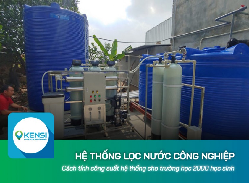 Cách tính công suất hệ thống lọc nước công nghiệp cho trường học 2000 học sinh