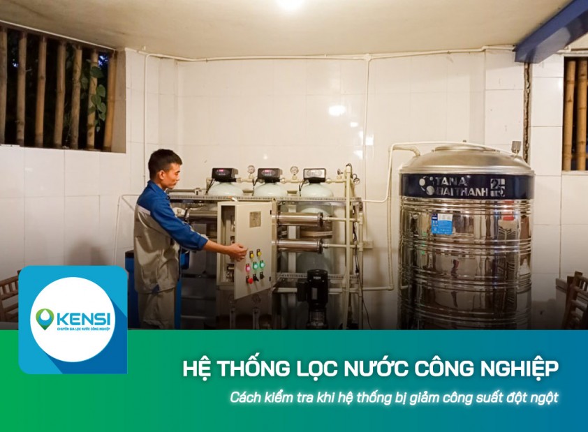 Cách kiểm tra khi hệ thống lọc nước công nghiệp bị giảm công suất đột ngột