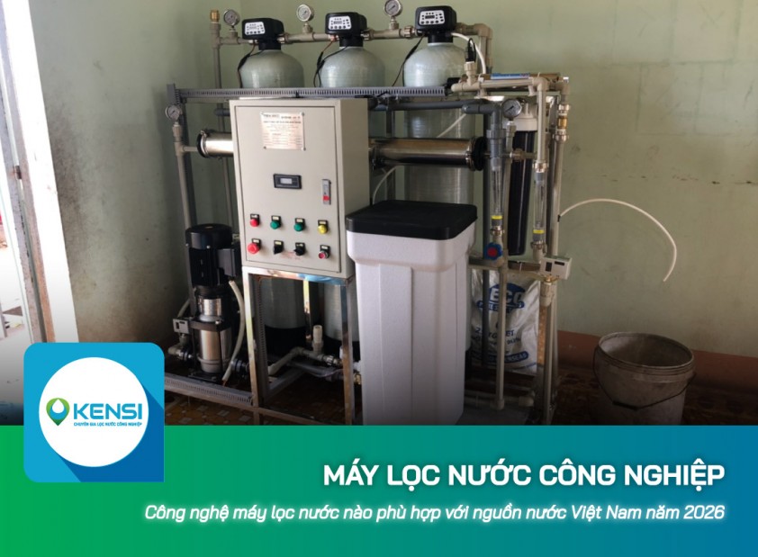 Công nghệ máy lọc nước công nghiệp nào phù hợp với nguồn nước Việt Nam năm 2026