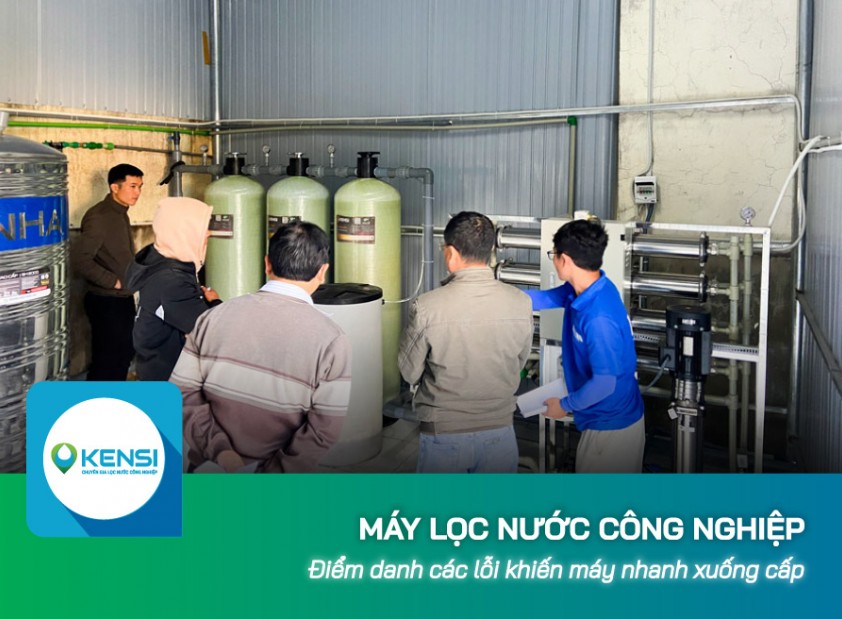 Các lỗi khiến máy lọc nước công nghiệp nhanh xuống cấp