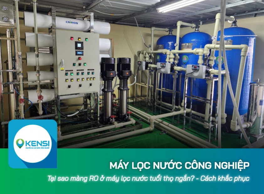 Tại sao màng RO ở máy lọc nước công nghiệp tuổi thọ ngắn? - Cách khắc phục