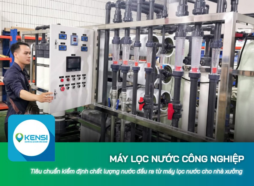 Tiêu chuẩn kiểm định chất lượng nước đầu ra từ máy lọc nước công nghiệp cho nhà xưởng