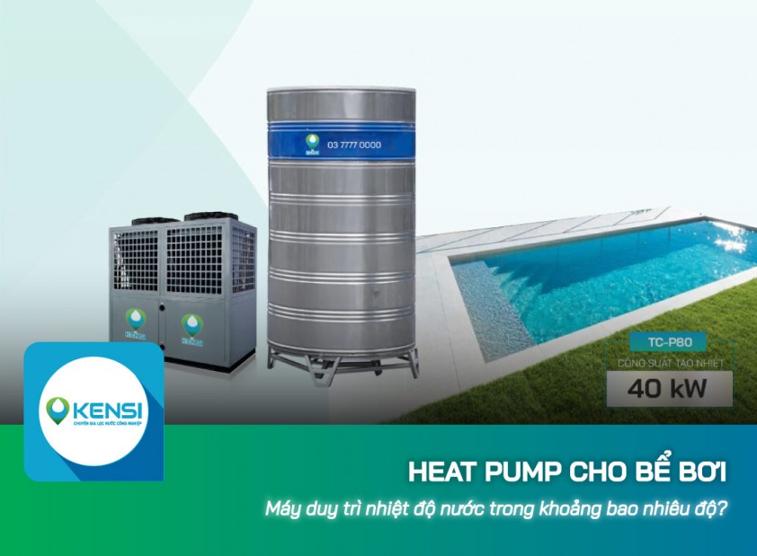 Heat Pump cho bể bơi duy trì nhiệt độ nước trong khoảng bao nhiêu độ?