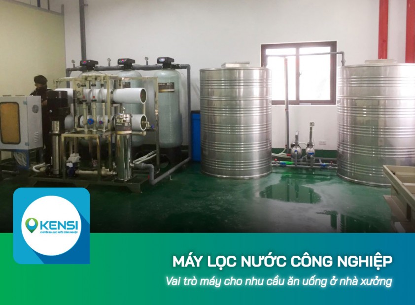 Vai trò máy lọc nước công nghiệp cho nhu cầu ăn uống ở nhà xưởng