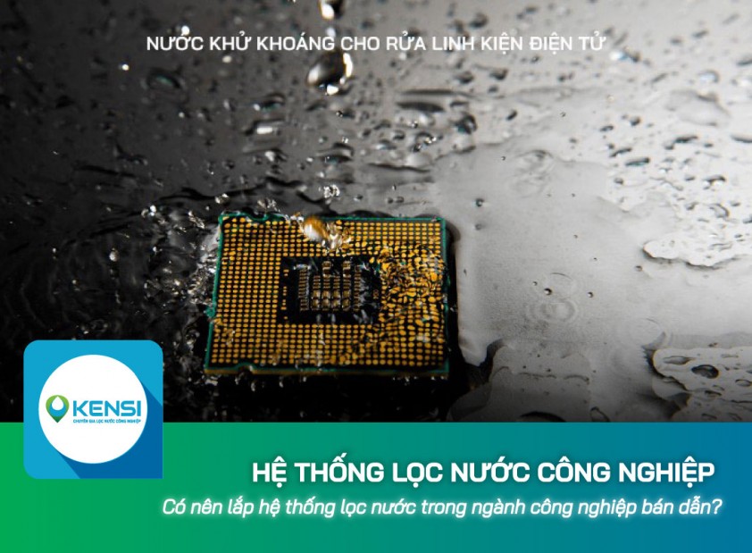 Có nên lắp hệ thống lọc nước công nghiệp trong ngành công nghiệp bán dẫn?