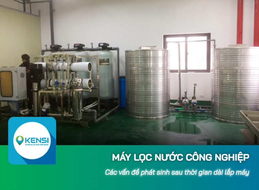 Các vấn đề phát sinh sau thời gian dài lắp máy lọc nước công nghiệp 