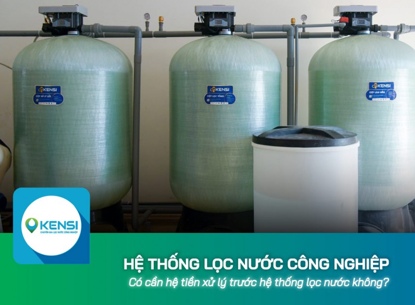 Có cần hệ tiền xử lý trước hệ thống lọc nước công nghiệp không?