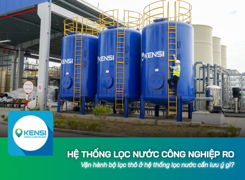 Vận hành bộ lọc thô hệ thống lọc nước công nghiệp RO cần lưu ý gì?