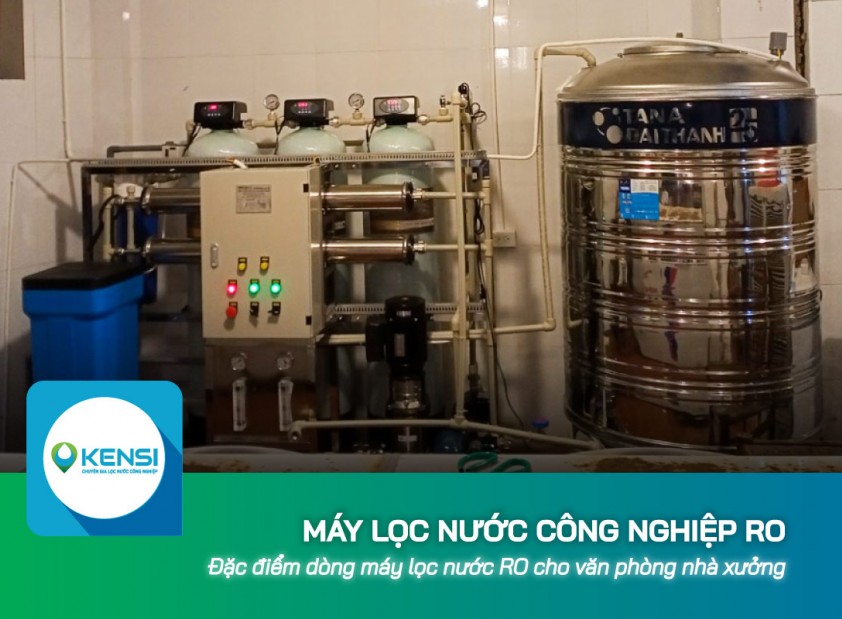 Đặc điểm dòng máy lọc nước công nghiệp RO cho văn phòng, nhà xưởng
