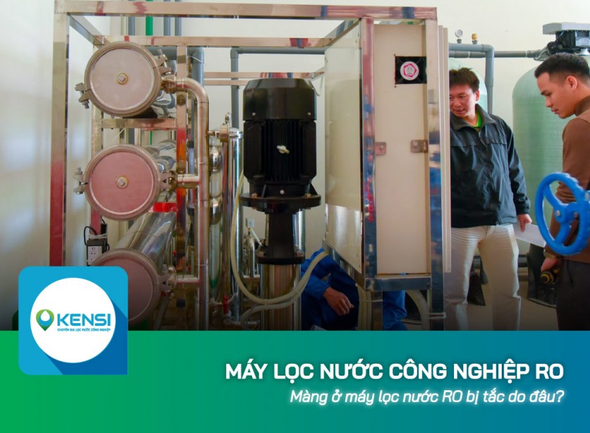 Màng ở máy lọc nước công nghiệp RO bị tắc do đâu?