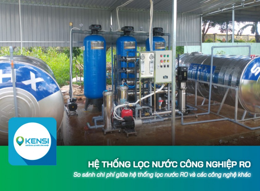 So sánh chi phí giữa hệ thống lọc nước công nghiệp RO và các công nghệ nước khác