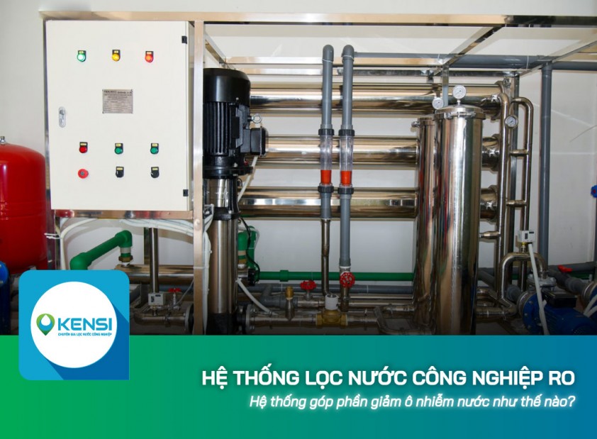Hệ thống lọc nước công nghiệp RO góp phần giảm ô nhiễm nước như thế nào?