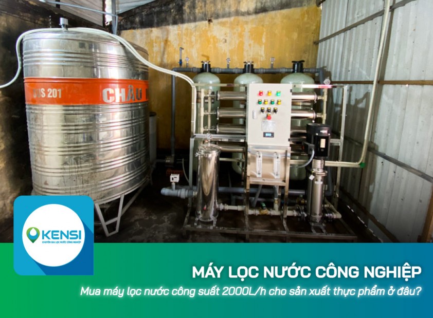 Mua máy lọc nước công nghiệp 2000L/h cho sản xuất thực phẩm ở đâu?