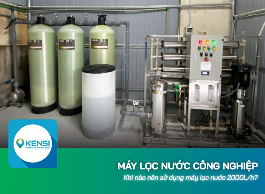 Khi nào nên sử dụng máy lọc nước công nghiệp 2000L/h?