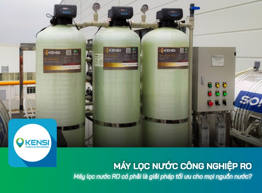 Máy lọc nước công nghiệp RO có phải là giải pháp tối ưu cho mọi nguồn nước?