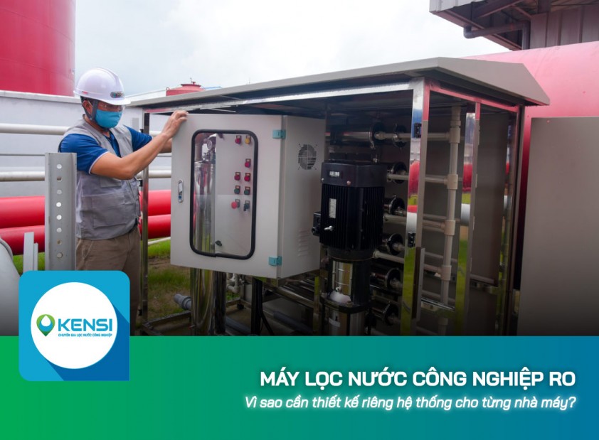 Vì sao cần thiết kế riêng máy lọc nước công nghiệp RO cho từng nhà máy?