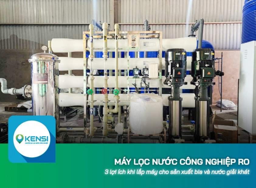 3 lợi ích khi lắp máy lọc nước công nghiệp RO cho sản xuất bia và nước giải khát