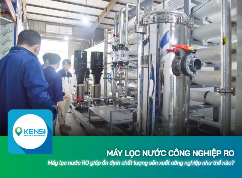 Máy lọc nước công nghiệp RO giúp ổn định chất lượng sản xuất công nghiệp như thế nào?
