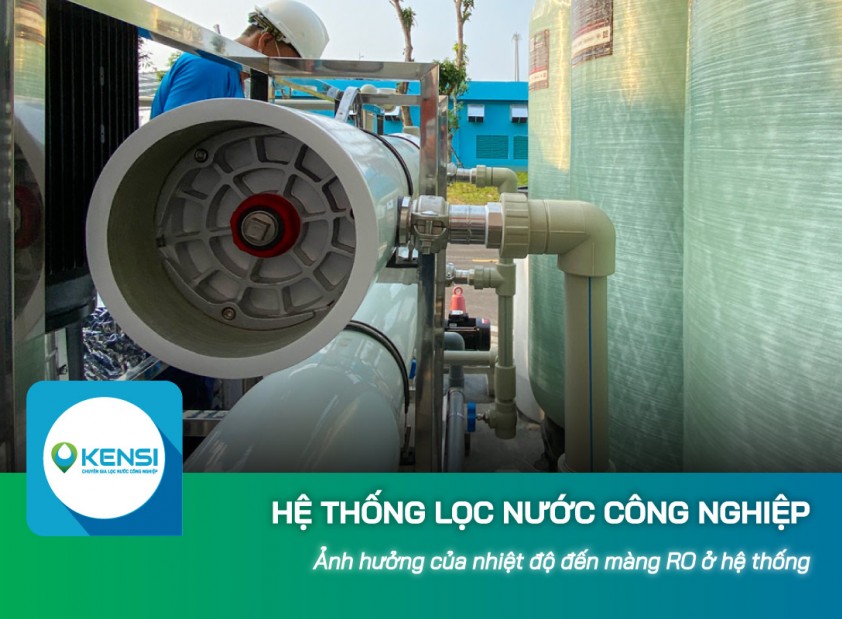 Ảnh hưởng của nhiệt độ đến màng ở hệ thống lọc nước công nghiệp RO 